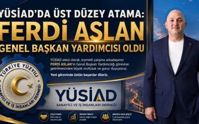 YÜSİAD'da Üst Düzey Atama: Ferdi Aslan Genel Başkan Yardımcısı Oldu