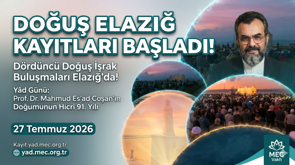 Doğuş İşrak Buluşmaları Elazığ’da: Prof. Dr. Mahmud Es’ad Coşan’ı Anma Programı